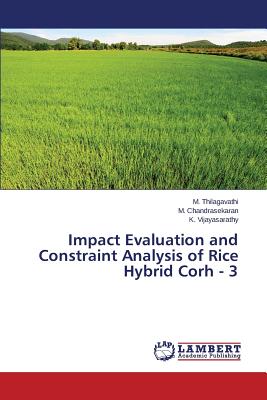 Impact Evaluation and Constraint Analysis of Rice Hybrid Corh - 3 - Thilagavathi, M, and Chandrasekaran, M, and Vijayasarathy, K