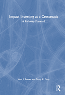 Impact Investing at a Crossroads: A Pathway Forward