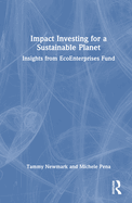 Impact Investing for a Sustainable Planet: Insights from EcoEnterprises Fund