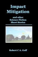 Impact Mitigation and other Science-Fiction Short Stories