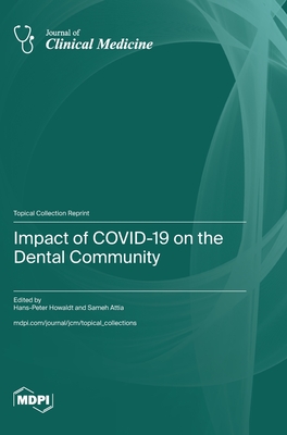 Impact of COVID-19 on the Dental Community - Howaldt, Hans-Peter (Guest editor), and Attia, Sameh (Guest editor)