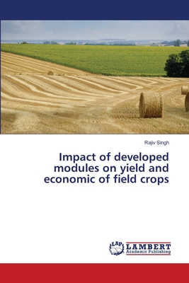 Impact of developed modules on yield and economic of field crops - Singh, Rajiv