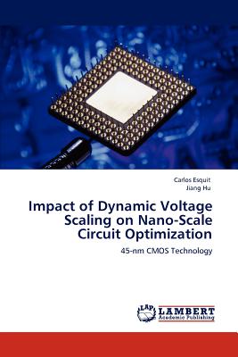 Impact of Dynamic Voltage Scaling on Nano-Scale Circuit Optimization - Esquit, Carlos, and Hu, Jiang