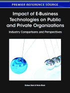 Impact of E-Business Technologies on Public and Private Organizations: Industry Comparisons and Perspectives