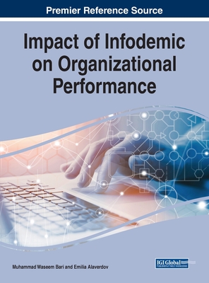 Impact of Infodemic on Organizational Performance - Bari, Muhammad Waseem (Editor), and Alaverdov, Emilia (Editor)