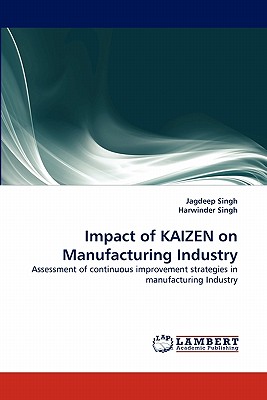 Impact of KAIZEN on Manufacturing Industry - Singh, Jagdeep, and Singh, Harwinder