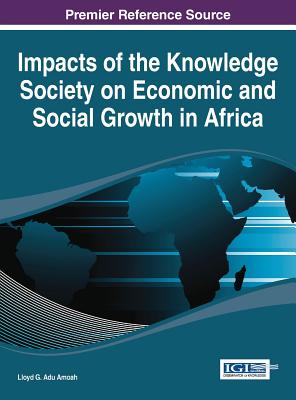 Impacts of the Knowledge Society on Economic and Social Growth in Africa - Amoah, Lloyd G Adu (Editor)