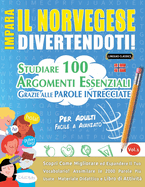 Impara Il Norvegese Divertendoti! - Per Adulti: Facile a Avanzato - Studiare 100 Argomenti Essenziali Grazie Alle Parole Intrecciate - Vol.1