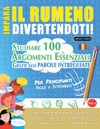 Impara Il Rumeno Divertendoti! - Per Principianti: Facile a Intermedio - Studiare 100 Argomenti Essenziali Grazie Alle Parole Intrecciate - Vol.1