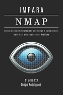 Impara Nmap: Esegui Scansioni Strategiche con Script e Automazione - Dai Fondamenti alle Applicazioni Pratiche.