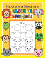 Imparare a Disegnare Facce di Animali: Disegna 40 animali con semplici istruzioni passo dopo passo Corso di disegno per bambini, amanti degli animali e principianti