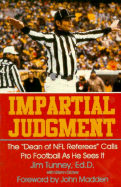 Impartial Judgment: The Dean of NFL Referees Calls Pro Football as He Sees It - Tunney, Jim, and Dickey, Glenn, and Dickney, Glen