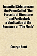 Impartial Strictures on the Poem Called the Pursuits of Literature: And Particularly a Vindication of the Romance of the Monk (Classic Reprint)