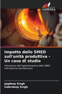 Impatto dello SMED sull'unit? produttiva - Un caso di studio