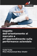 Impatto dell'orientamento al mercato e all'apprendimento sulla performance aziendale