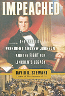 Impeached: The Trial of President Andrew Johnson and the Fight for Lincoln's Legacy