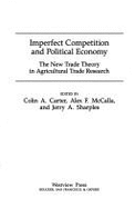 Imperfect Competition and Political Economy: The New Trade Theory in Agricultural Trade Research