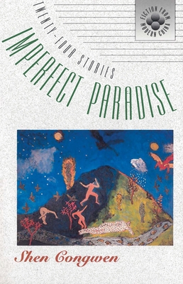 Imperfect Paradise: Twenty-Four Stories - Shen, Congwen, and Kinkley, Jeffrey C (Translated by)