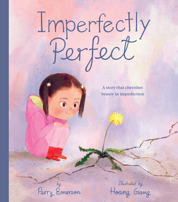 Imperfectly Perfect: A Story That Cherishes Beauty in Imperfection - Emerson, Perry