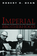 Imperial Brotherhood: Gender and the Making of Cold War Foreign Policy