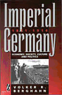 Imperial Germany, 1871-1914: Economy, Society, Culture, & Politics