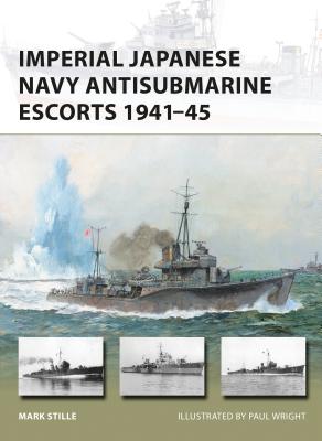 Imperial Japanese Navy Antisubmarine Escorts 1941-45 - Stille, Mark