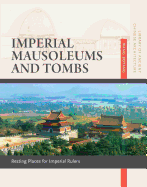Imperial Mausoleums and Tombs: Resting Places for Imperial Rulers: Volume 10