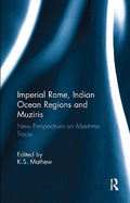 Imperial Rome, Indian Ocean Regions and Muziris: New Perspectives on Maritime Trade