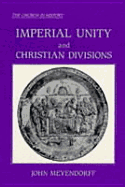 Imperial Unity and Christian Divisions: The Church, 450-680 Ad