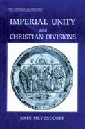 Imperial Unity and Christian Divisions: The Church 450-680