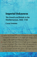 Imperial Unknowns: The French and British in the Mediterranean, 1650-1750