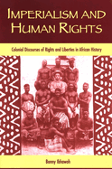 Imperialism and Human Rights: Colonial Discourses of Rights and Liberties in African History