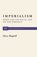 Imperialism: From the Colonail Age to the Present - Magdoff, Harry