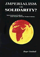 Imperialism or Solidarity - International Labour and South African Trade