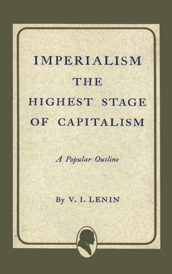 Imperialism the Highest Stage of Capitalism - Lenin, Vladimir Ilich