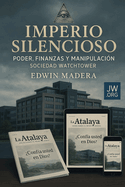 Imperio Silencioso: Finanzas, Poder y Manipulaci?n de la Watch Tower Society