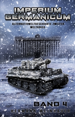 Imperium Germanicum - Alternativweltgeschichte Zweiter Weltkrieg Band 4: Tiger-Panzer rollen nach Leningrad - Milit?r, Ek-2, and Weinhauer, Hermann