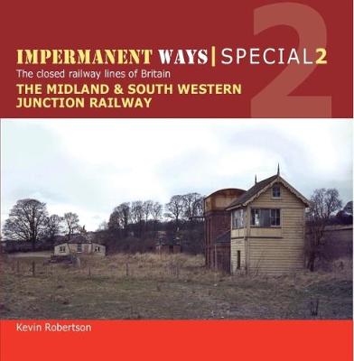 Impermanent Ways Special: Midland & South Western Junction Railway Part 1 - Robertson, Kevin