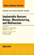 Implantable Devices: Design, Manufacturing, and Malfunction, an Issue of Cardiac Electrophysiology Clinics: Volume 6-2
