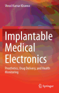 Implantable Medical Electronics: Prosthetics, Drug Delivery, and Health Monitoring