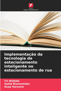 Implementa??o da tecnologia de estacionamento inteligente no estacionamento de rua