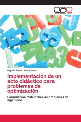 Implementaci?n de un acto didctico para problemas de optimizaci?n - Reyes, Dayana, and Romero, Luis
