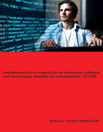 Implementaci?n e integraci?n de elementos software con tecnolog?as basadas en componentes. UF1290.