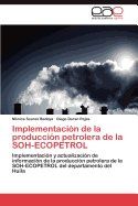 Implementacion de La Produccion Petrolera de La Soh-Ecopetrol