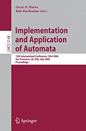 Implementation and Applications of Automata: 13th International Conference, CIAA 2008, San Francisco, California, USA, July 21-24, 2008, Proceedings
