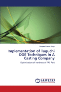 Implementation of Taguchi DOE Techniques In A Casting Company