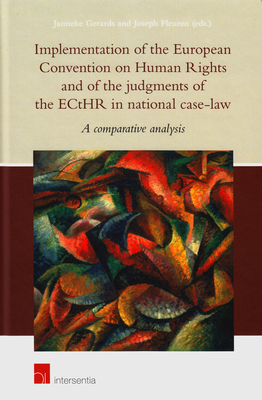 Implementation of the European Convention on Human Rights and of the Judgments of the Ecthr in National Case Law: A Comparative Analysis - H Gerards, Janneke (Editor), and Fleuren, Joseph (Editor)
