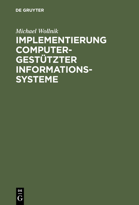 Implementierung computergest?tzter Informationssysteme - Wollnik, Michael, and Grochla, Erwin (Preface by)