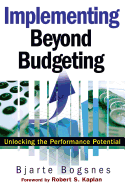 Implementing Beyond Budgeting: Unlocking the Performance Potential