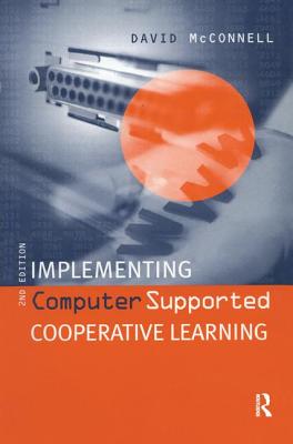 Implementing Computing Supported Cooperative Learning - McConnell, David
